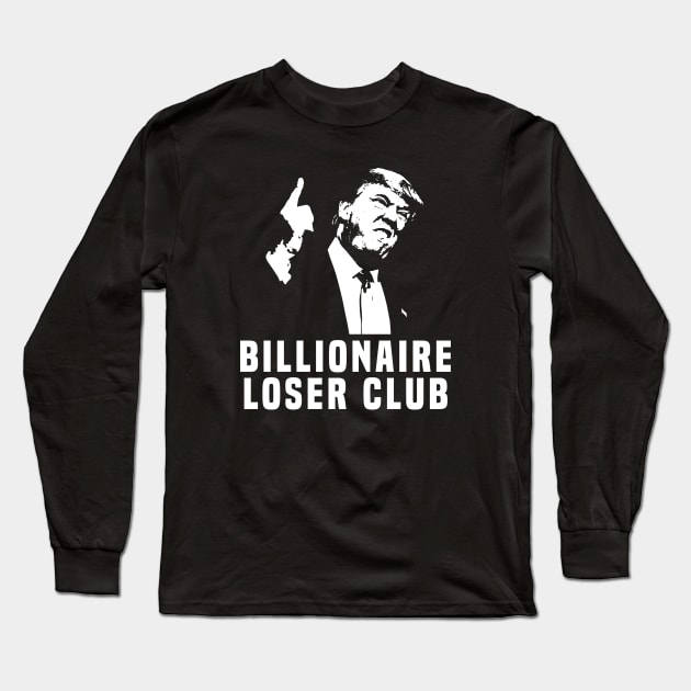 Billionaire Loser Club Anti Trump Long Sleeve T-Shirt by TextTees